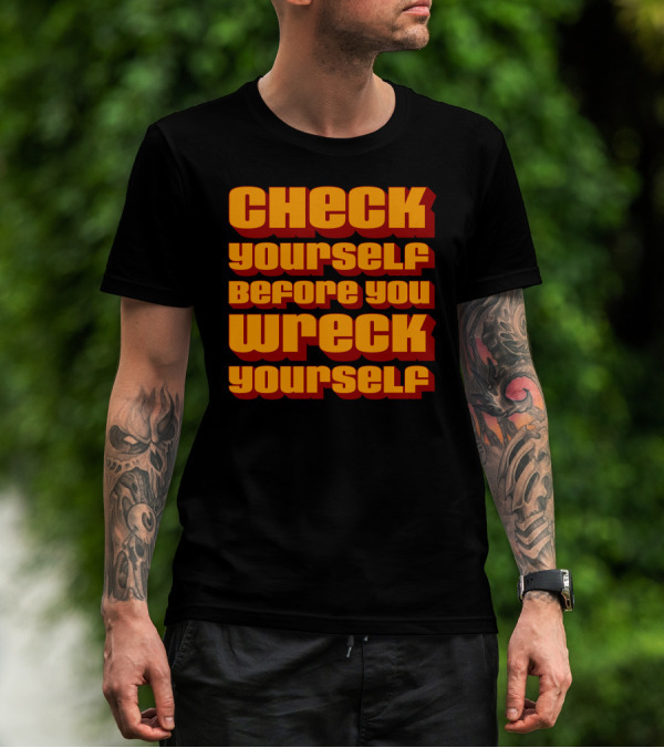Check Yourself Before You Wreck Yourself Orange T-Shirt