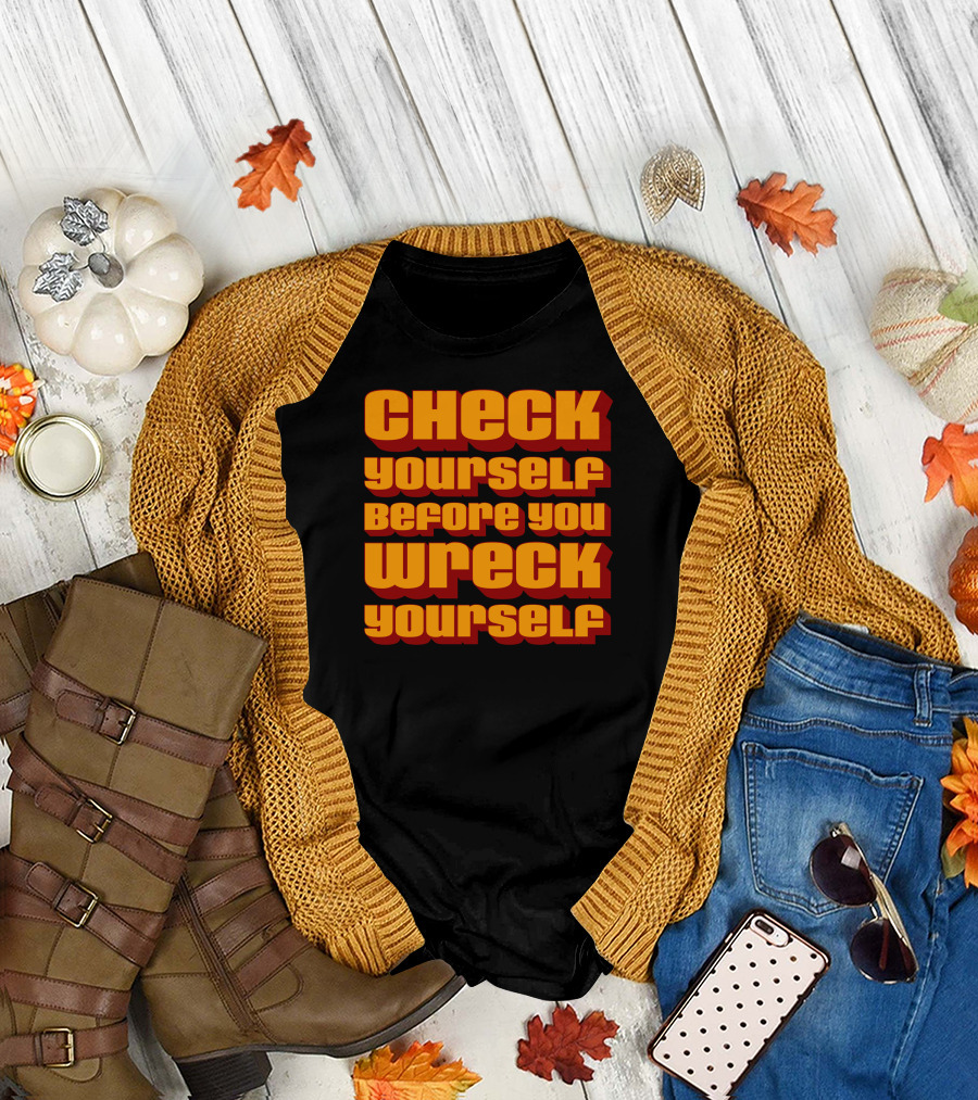 Check Yourself Before You Wreck Yourself Orange T-Shirt