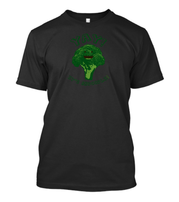 Yay It's Broccoli Fun Cheerful Vegetable Enthusiast T-Shirt