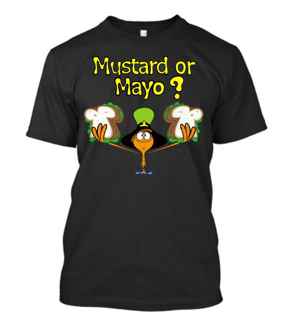 Wander Over Yonder Mustard Or Mayo Sandwiches T-Shirt