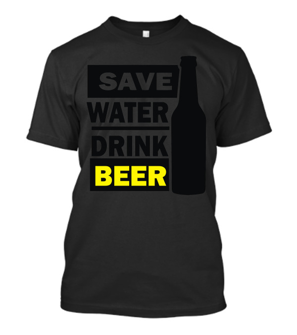 Save Water Drink Beer Bottle T-Shirt
