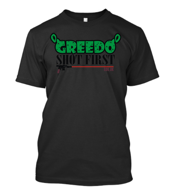Greedo Shot First LOL JK T-Shirt