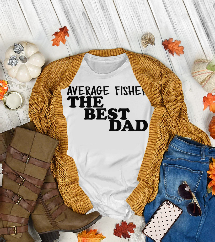 Average Fisher The Best Dad T-Shirt