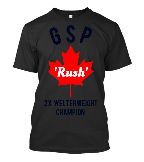 GSP Rush 2x Welterweight Champion Maple Leaf T-Shirt