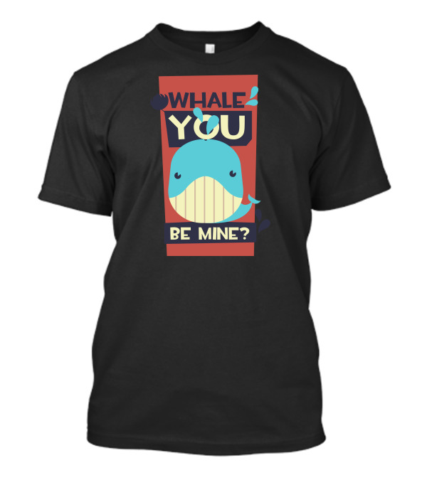 Whale You Be Mine Valentine’s Day Cute Whale T-Shirt