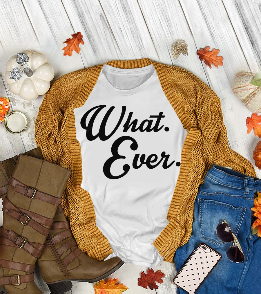 What Ever Minimalist T-Shirt
