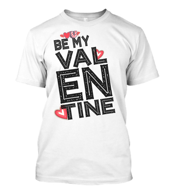 Be My Valentine With Hearts T-Shirt