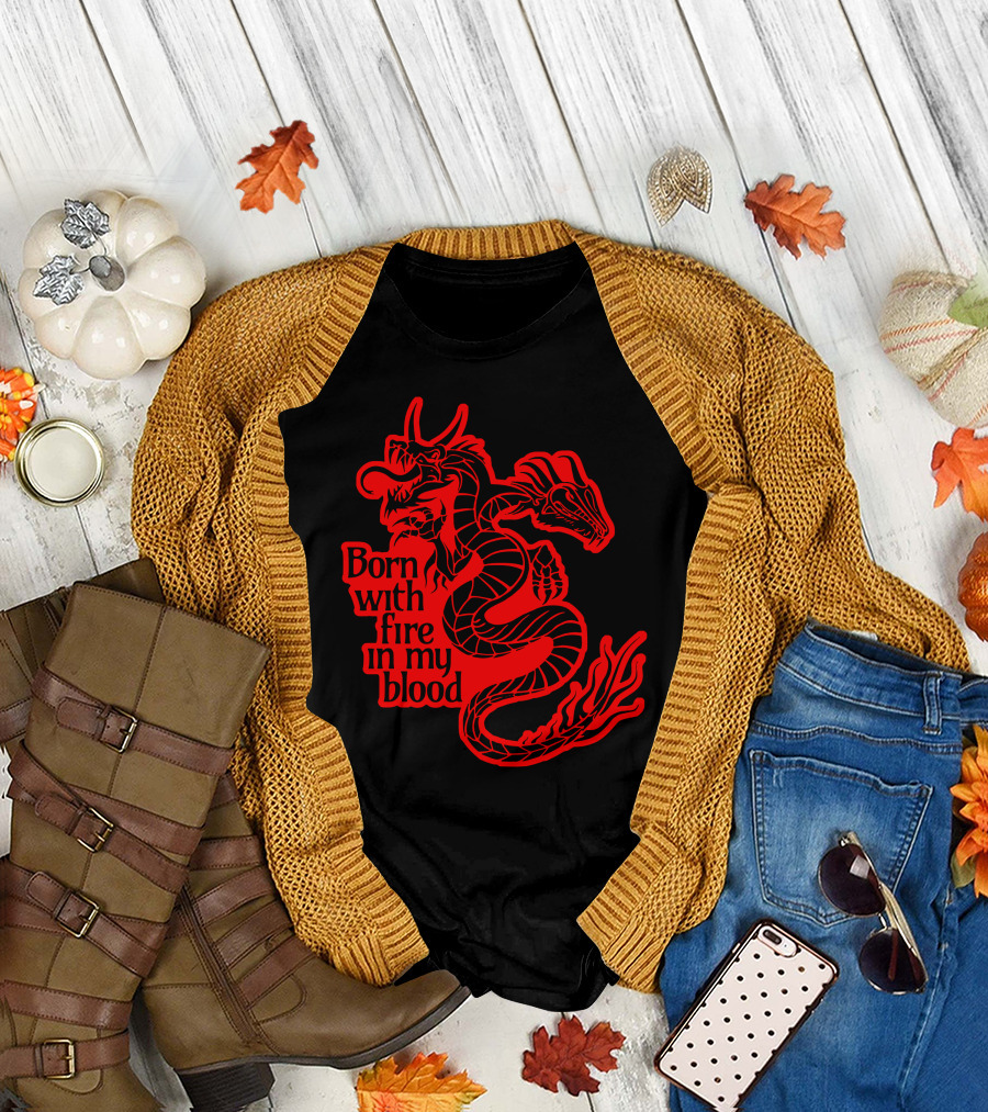 Born With Fire In My Blood Red Dragon T-Shirt
