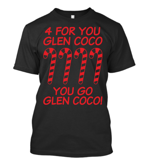 4 For You Glen Coco You Go Glen Coco Candy Canes T-Shirt