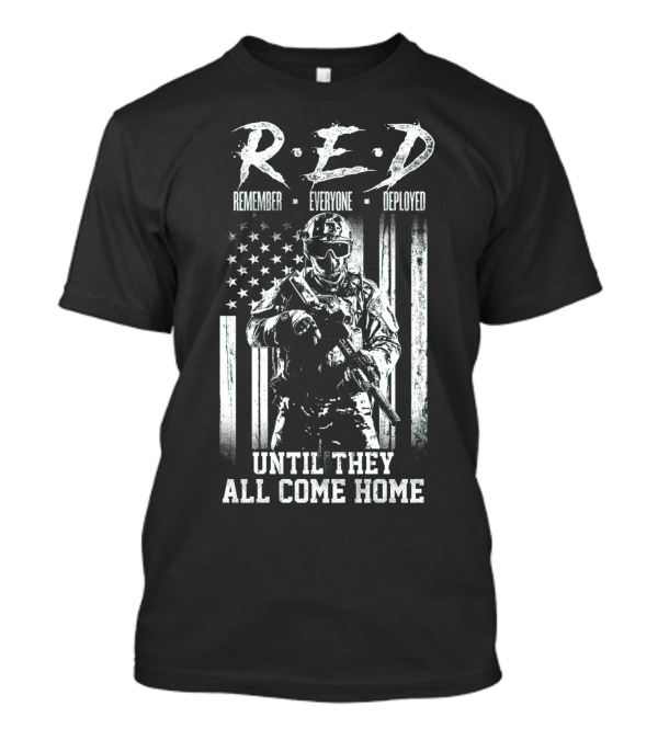 R.E.D. Remember Everyone Deployed Until They All Come Home American Flag Soldier T-Shirt