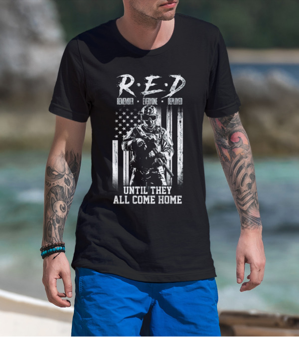 R.E.D. Remember Everyone Deployed Until They All Come Home American Flag Soldier T-Shirt
