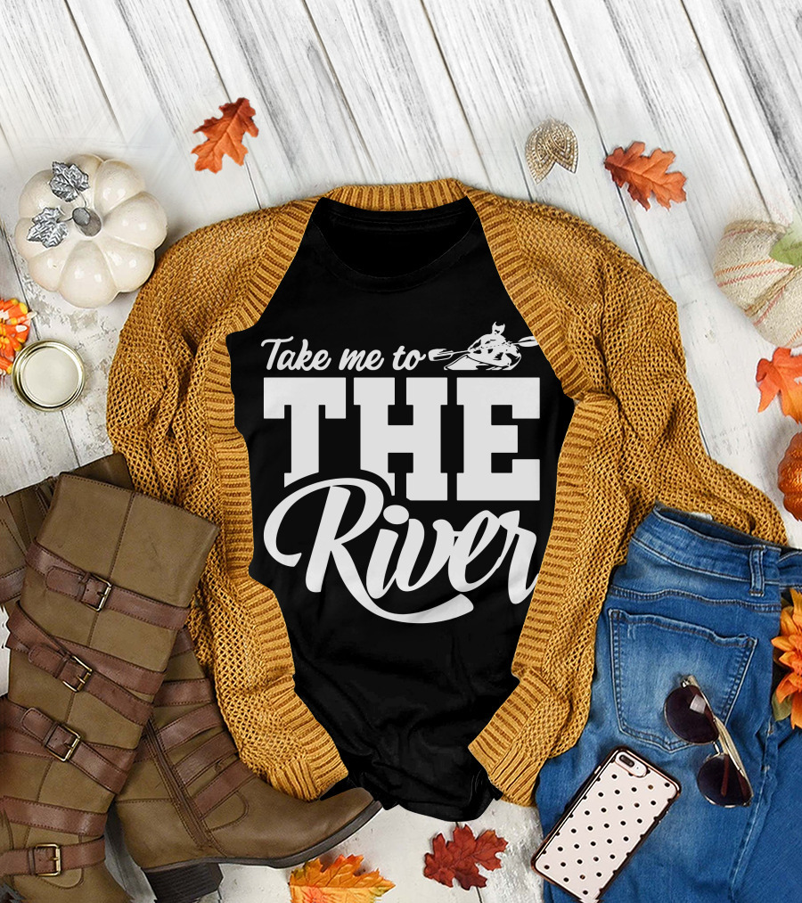 Take Me to the River Kayak Adventure T-Shirt