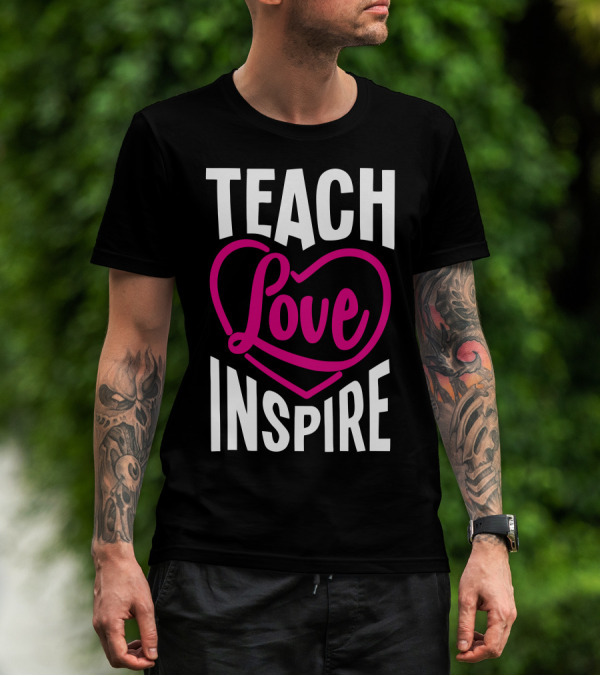 Teach Love Inspire Heart T-Shirt