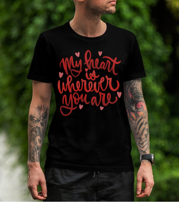 My Heart Is Wherever You Are Red Heart Script With Pink Hearts T-Shirt