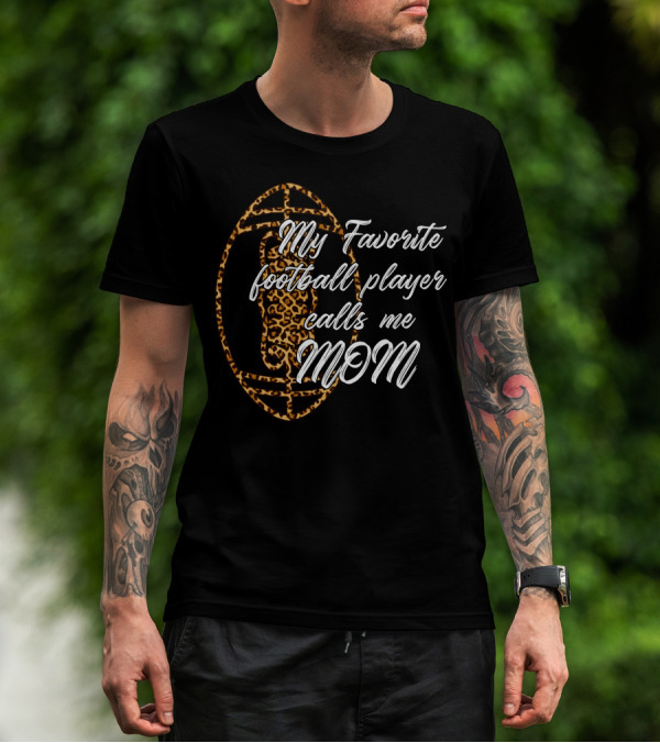 Leopard Print My Favorite Football Player Calls Me Mom T-Shirt