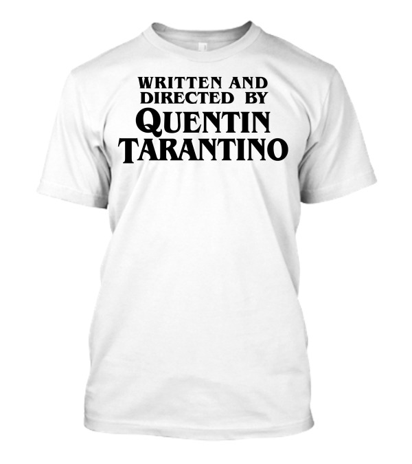 Quentin Tarantino Written And Directed Text T-Shirt