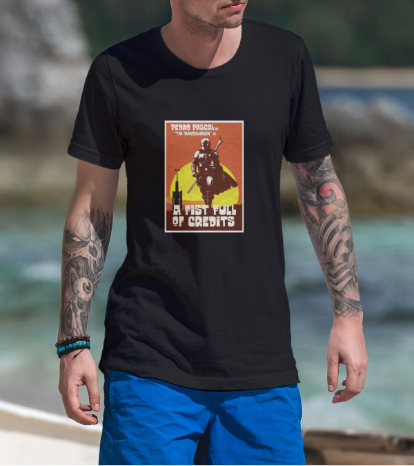 Pedro Pascal As The Mandalorian In A Fist Full Of Credits T-Shirt