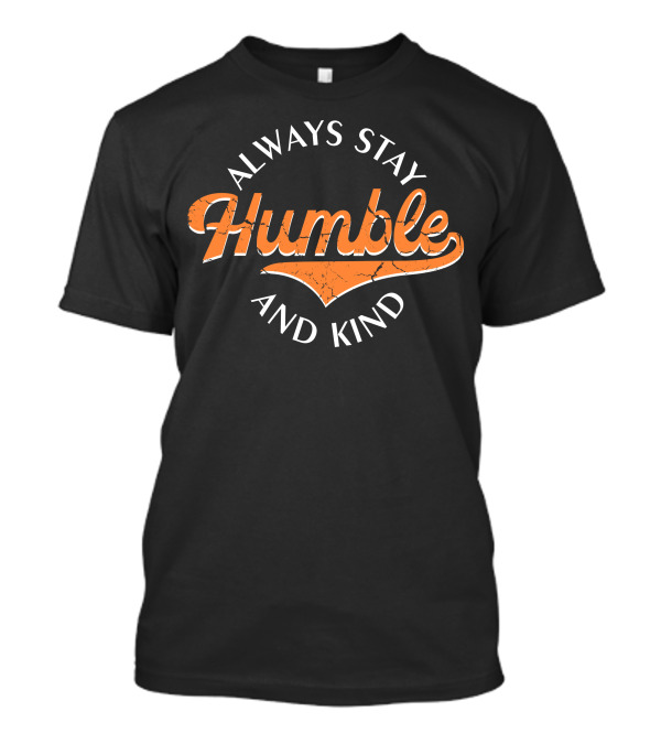 Always Stay Humble And Kind Vintage Script T-Shirt