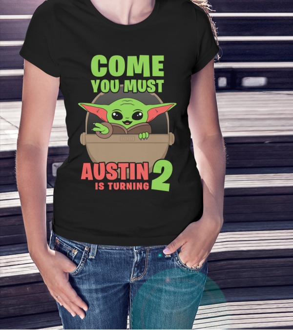 Come You Must Austin Is Turning 2 Baby Yoda Birthday Invitation T-Shirt
