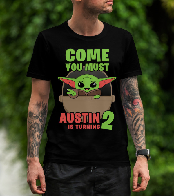 Come You Must Austin Is Turning 2 Baby Yoda Birthday Invitation T-Shirt