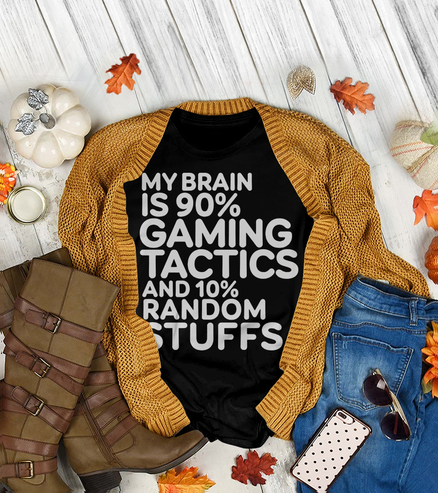 My Brain is 90% Gaming Tactics and 10% Random Stuffs T-Shirt