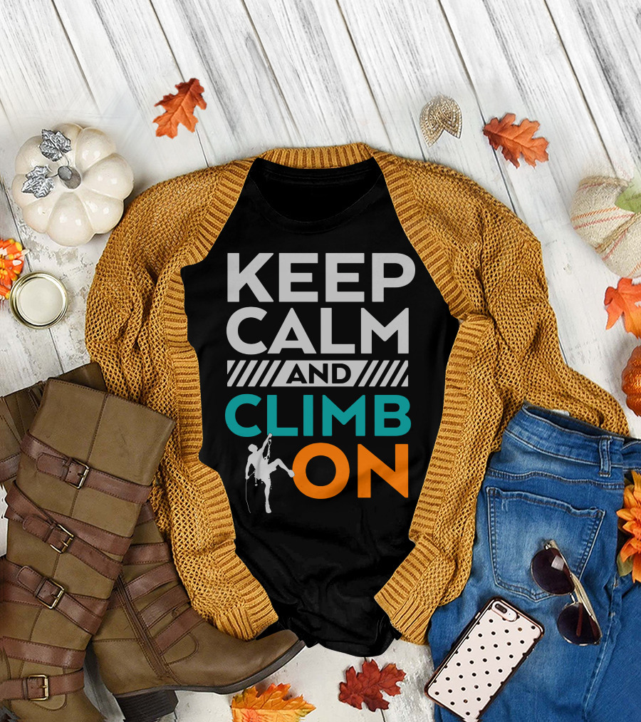 KEEP CALM AND CLIMB ON Silhouette Climber Adventure T-Shirt