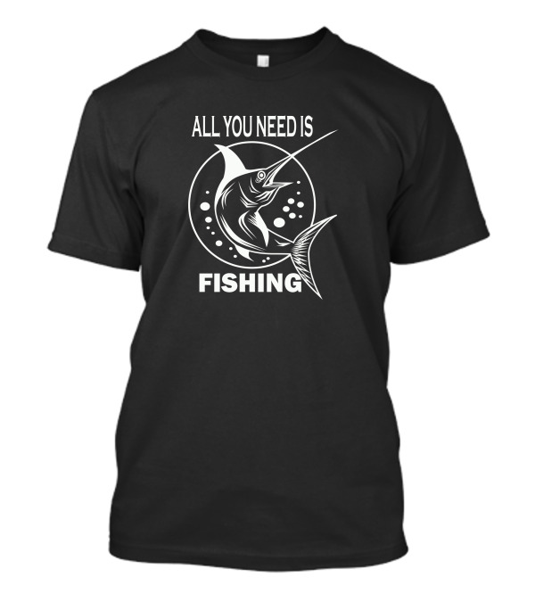 All You Need Is Fishing Marlin Circle T-Shirt