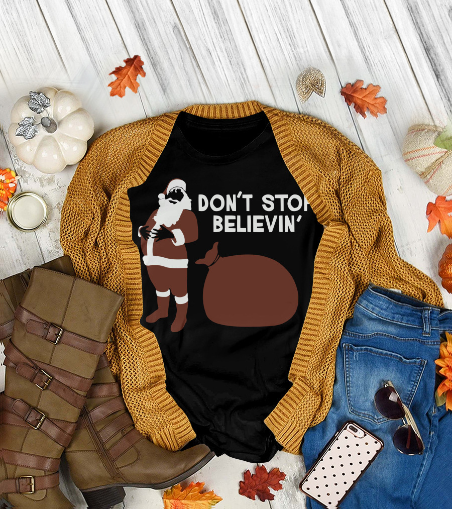 DON'T STOP BELIEVIN' Santa with Sack T-Shirt