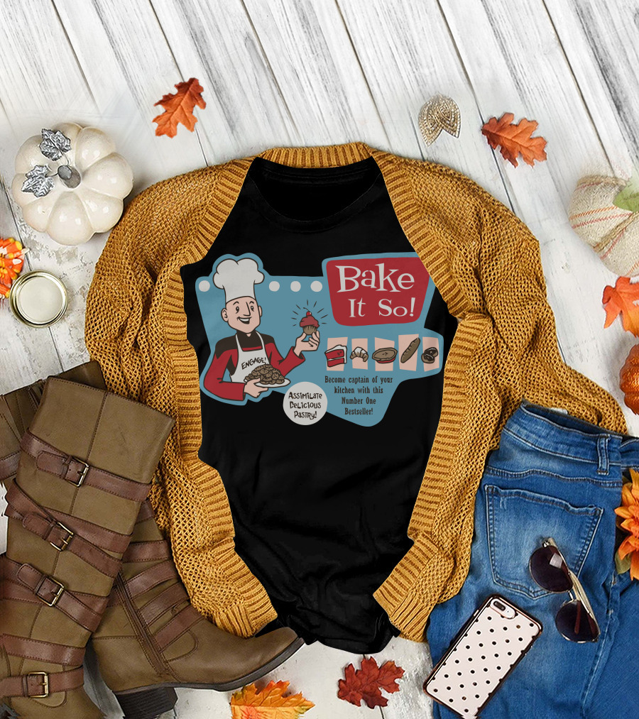 Bake It So Number One Bestseller Assimilate Delicious Pastry T-Shirt