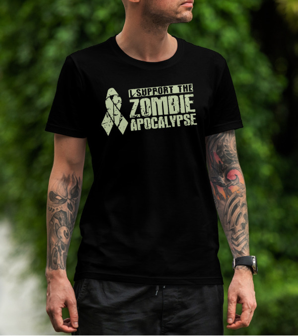 I Support The Zombie Apocalypse Awareness T-Shirt
