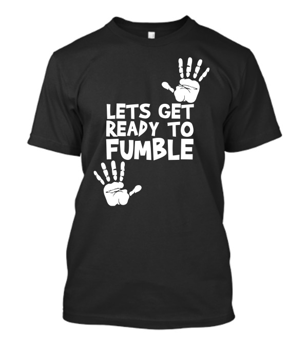 Lets Get Ready To Fumble Handprints T-Shirt