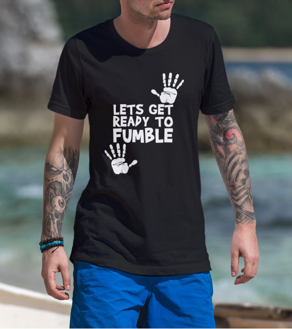 Lets Get Ready To Fumble Handprints T-Shirt