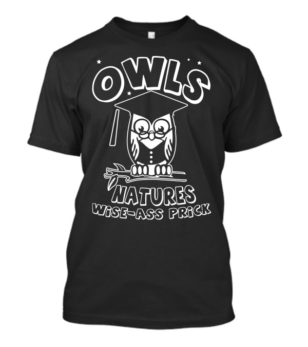 OWLS Natures Wise-Ass Prick Graduation Owl With Glasses And Stars T-Shirt