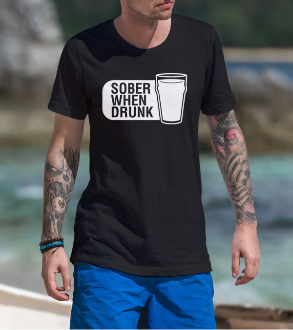 Sober When Drunk Pint Glass Dark Humor T-Shirt