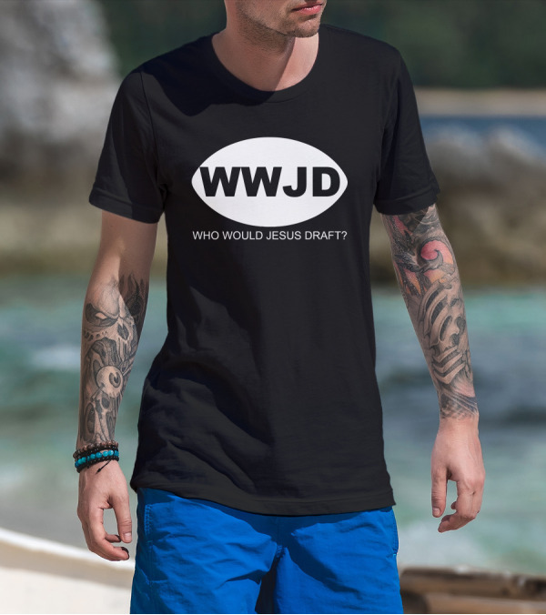 WWJD Who Would Jesus Draft T-Shirt