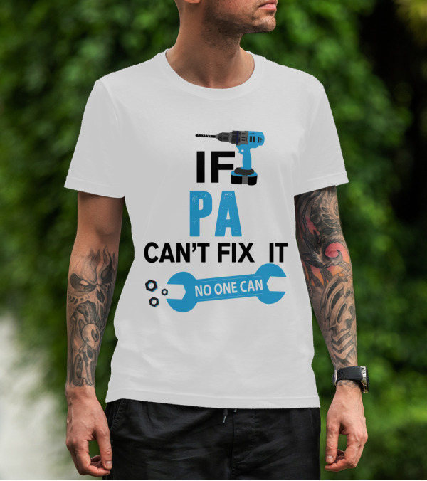 If Pa Can't Fix It No One Can Drill Wrench Humor T-Shirt
