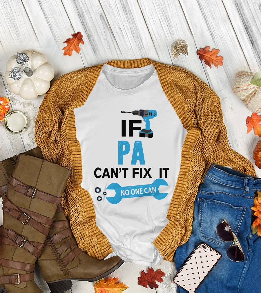 If Pa Can't Fix It No One Can Drill Wrench Humor T-Shirt