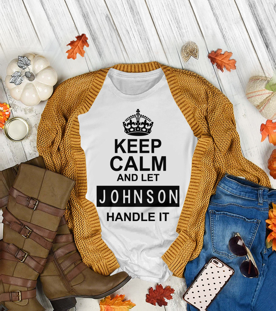 Keep Calm and Let Johnson Handle It T-Shirt