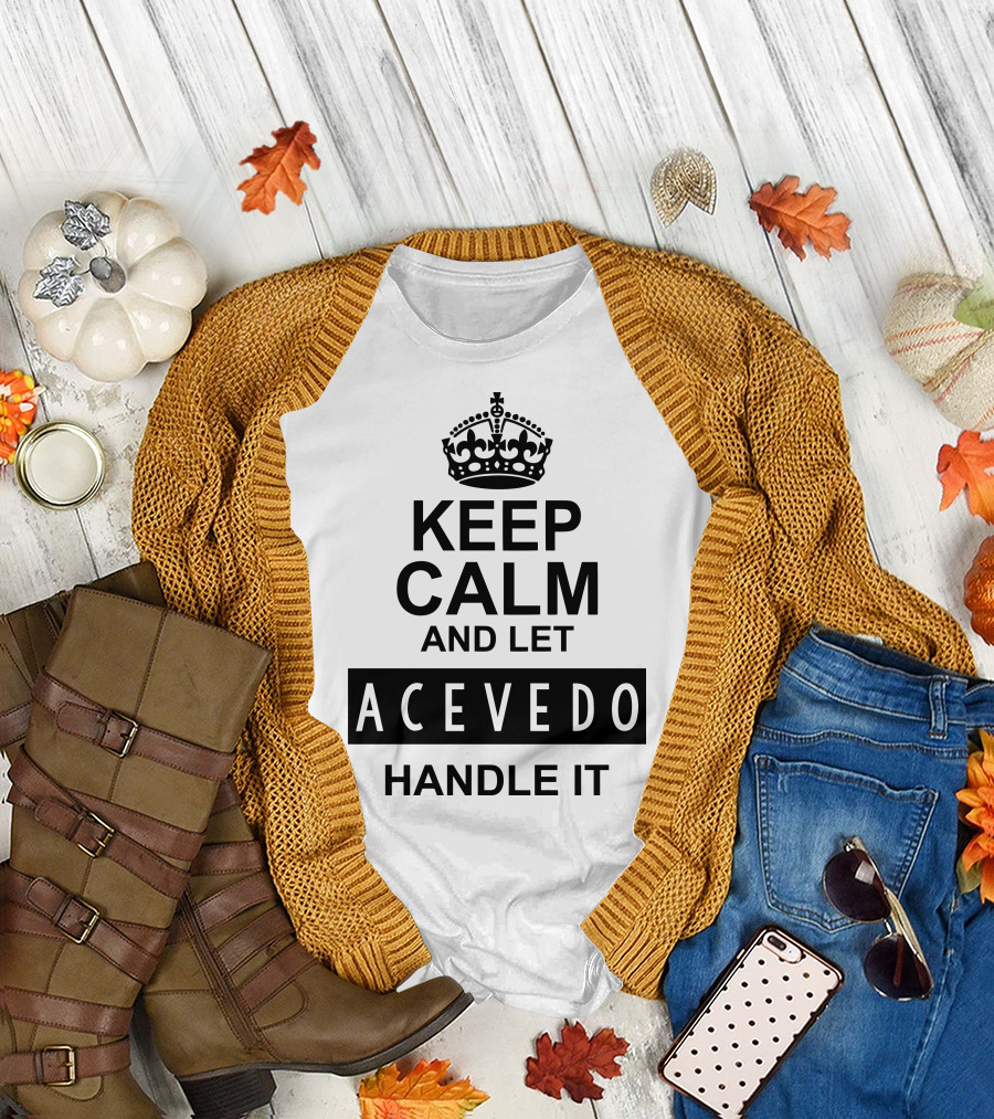 Keep Calm and Let Acevedo Handle It Motivational Crown T-Shirt