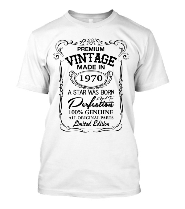Premium Vintage Made In 1970 A Star Was Born Aged To Perfection 100% Genuine All Original Parts T-Shirt