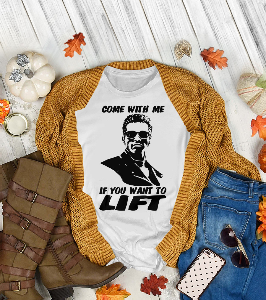 Come With Me If You Want to Lift Gyminator T-Shirt
