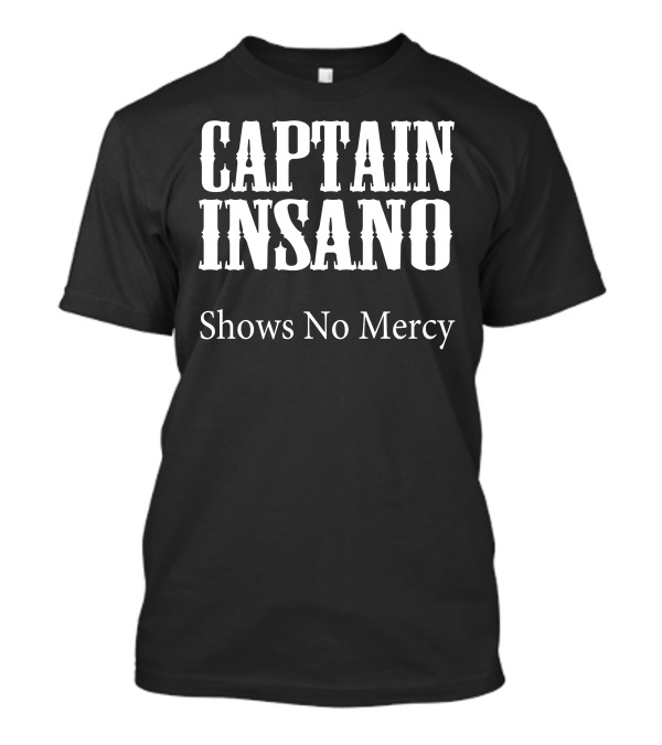 Bobby Boucher Captain Insano Shows No Mercy T-Shirt
