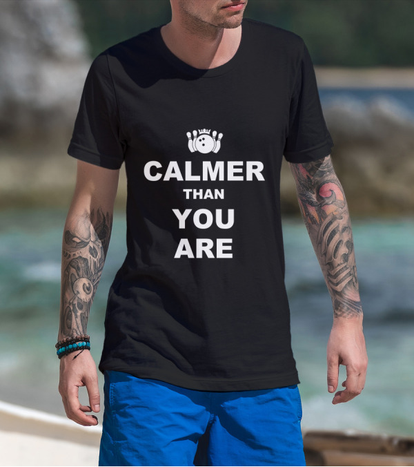 Calmer Than You Are Bowling Pin Crown T-Shirt