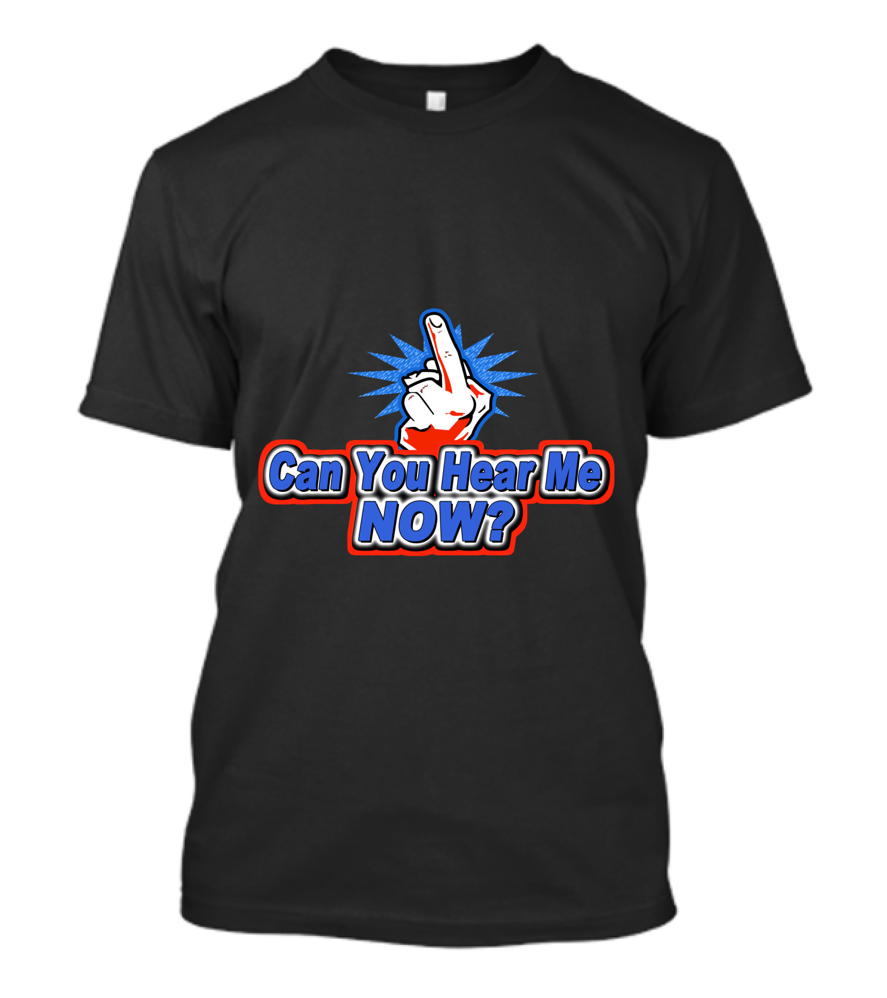 Can You Hear Me Now Middle Finger Gesture T-Shirt