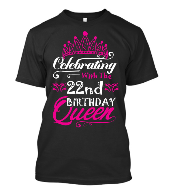 Celebrating With The 22Nd Birthday Queen Pink Crown Decor T-Shirt
