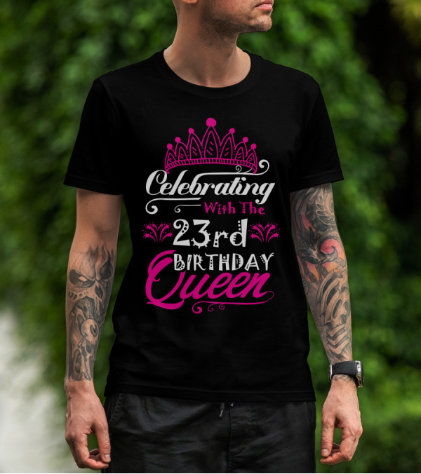 Celebrating With The 23rd Birthday Queen Pink Crown Party T-Shirt