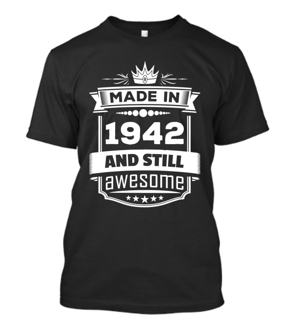Made In 1942 Crown Emblem And Still Awesome Stars T-Shirt