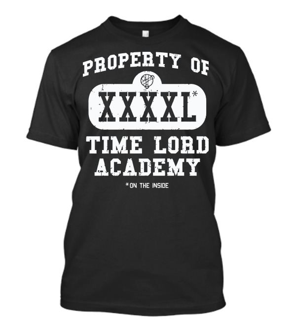 Property Of XXXXL Time Lord Academy On The Inside T-Shirt