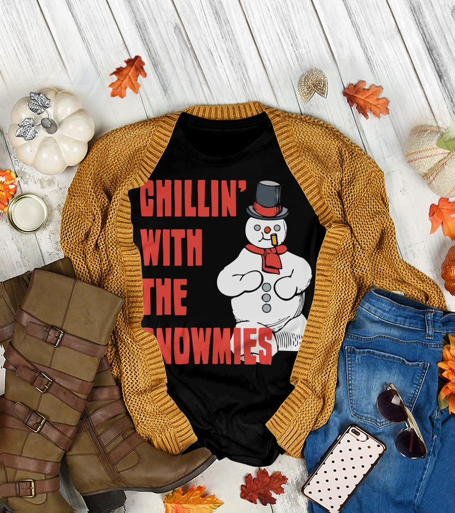 CHILLIN' WITH THE SNOWMIES T-Shirt