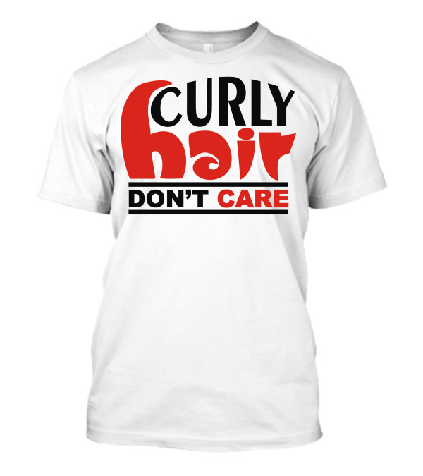 CURLY HAIR DON'T CARE T-Shirt